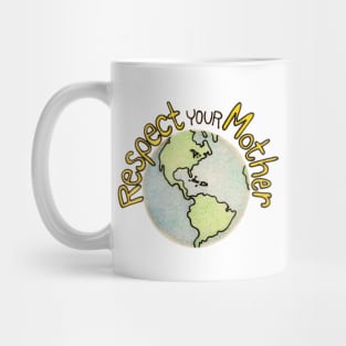 Respect Your Mother Earth Mug